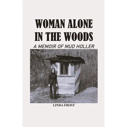 Woman Alone in the Woods: A Memoir Of Mud Holler - Paperback