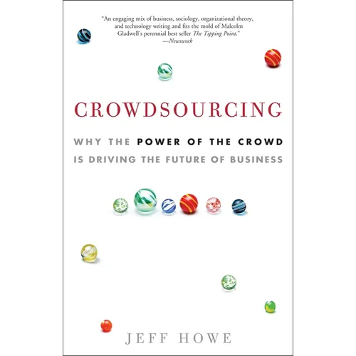 Crowdsourcing: Why the Power of the Crowd Is Driving the Future of Business - Paperback