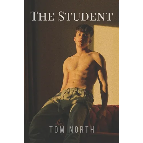 The Student - A Hot and Sexy Straight to Gay MM Erotica - Paperback