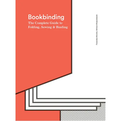 Bookbinding: The Complete Guide to Folding, Sewing & Binding - Hardcover