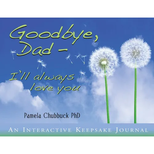Goodbye, Dad. I'll Always Love You - Paperback