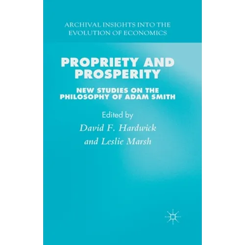 Propriety and Prosperity: New Studies on the Philosophy of Adam Smith - Paperback