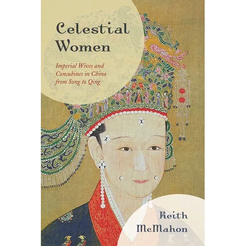 Celestial Women: Imperial Wives and Concubines in China from Song to Qing - Paperback