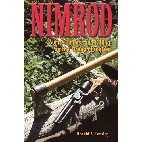Nimrod: Courts, Claims, and Killing on the Oregon Frontier - Paperback