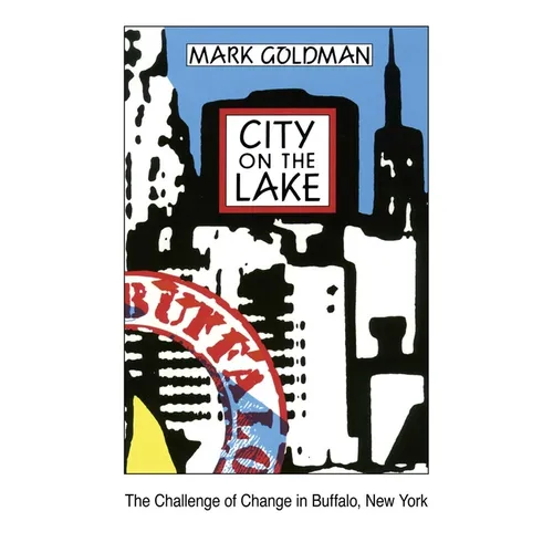 City on the Lake: The Challenge of Change in Buffalo, New York - Paperback