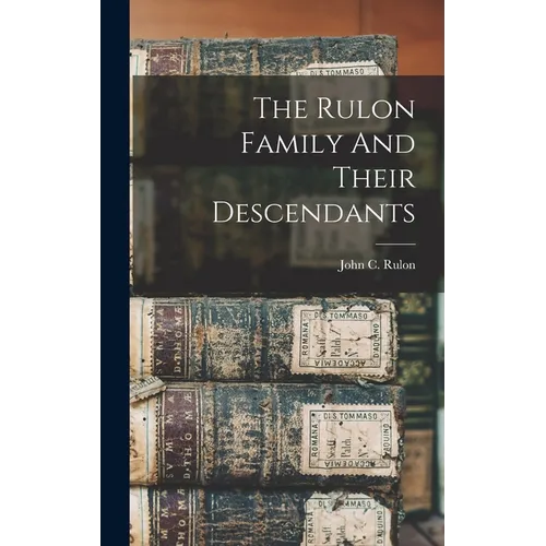 The Rulon Family And Their Descendants - Hardcover