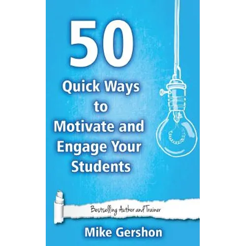50 Quick Ways to Motivate and Engage Your Students - Paperback