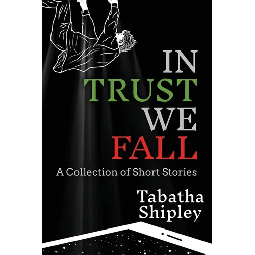 In Trust We Fall: A Collection of Short Stories - Paperback