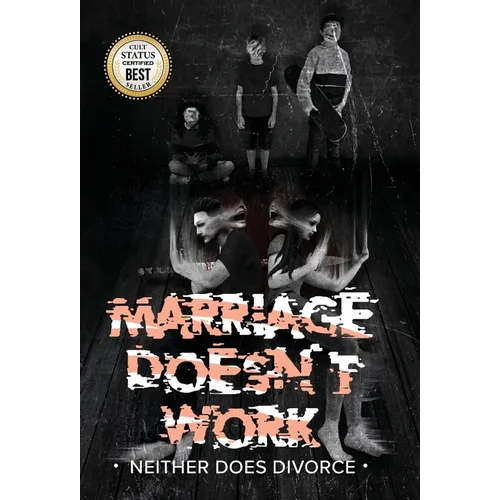 MARRIAGE DOESN'T WORK Neither Does Divorce - Hardcover