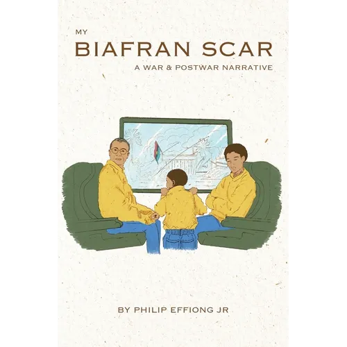 My Biafran Scar: A War & Postwar Narrative - Paperback