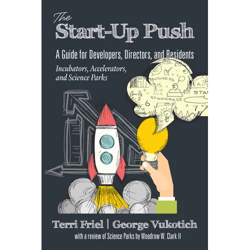 The Start-Up Push: A Guide for Developers, Directors and Residents Incubators, Accelerators, and Science Parks - Paperback