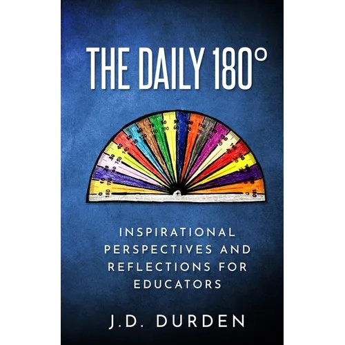 The Daily 180°: Inspirational Perspectives and Reflections for Educators - Paperback