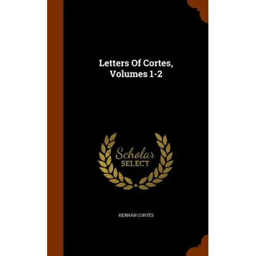 Letters Of Cortes, Volumes 1-2 - Hardcover