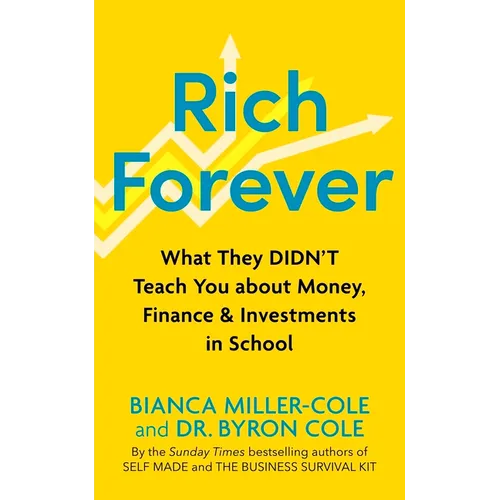 Rich Forever: What They Didn't Teach You about Money, Finance and Investments in School - Paperback
