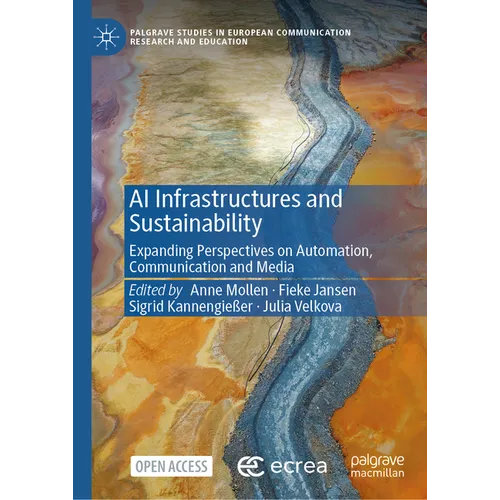 AI Infrastructures and Sustainability: Expanding Perspectives on Automation, Communication and Media - Hardcover