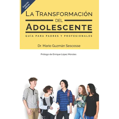 La transformación del adolescente: Guía para padres y profesionales - Paperback