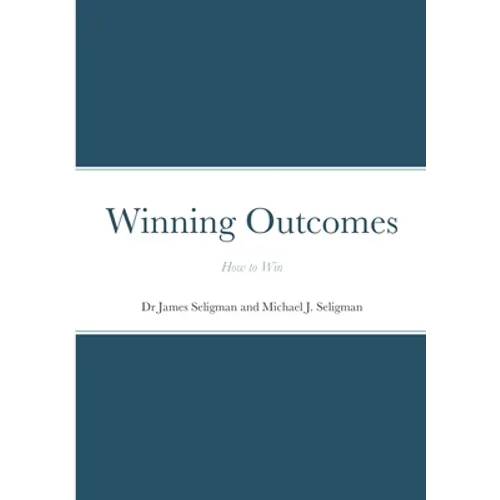 Winning Outcomes: How to Win - Paperback