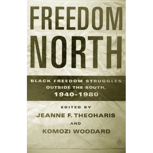 Freedom North: Black Freedom Struggles Outside the South, 1940-1980 - Paperback