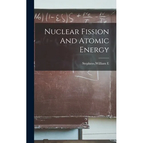 Nuclear Fission And Atomic Energy - Hardcover