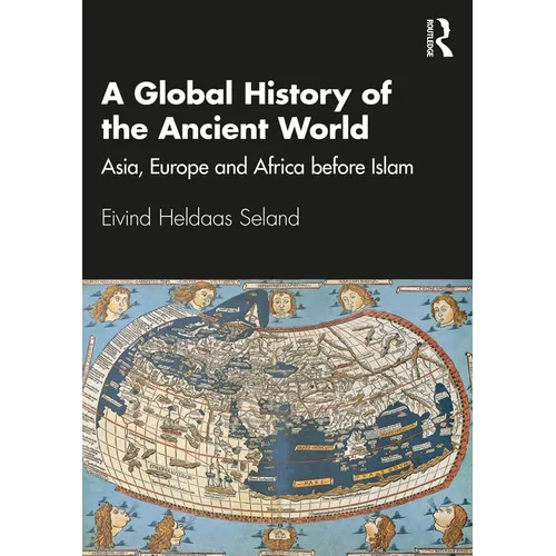 A Global History of the Ancient World: Asia, Europe and Africa Before Islam - Paperback