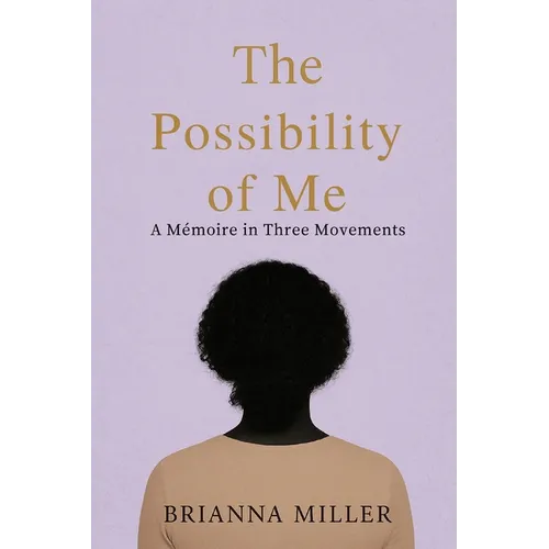The Possibility of Me: A Mémoire in Three Movements - Paperback
