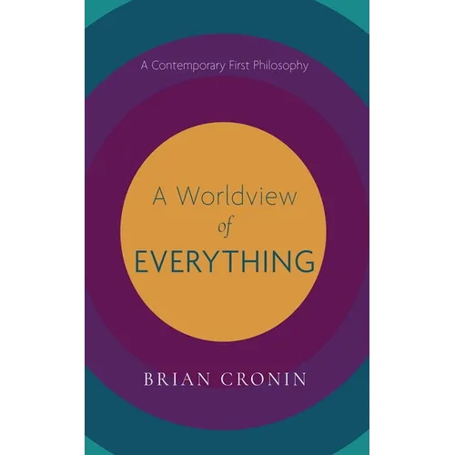A Worldview of Everything: A Contemporary First Philosophy - Paperback