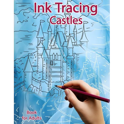 Ink Tracing Book for Adults: Castles: Reverse Coloring and Activity book - Paperback