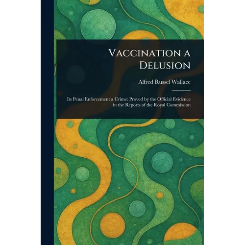 Vaccination a Delusion - Paperback