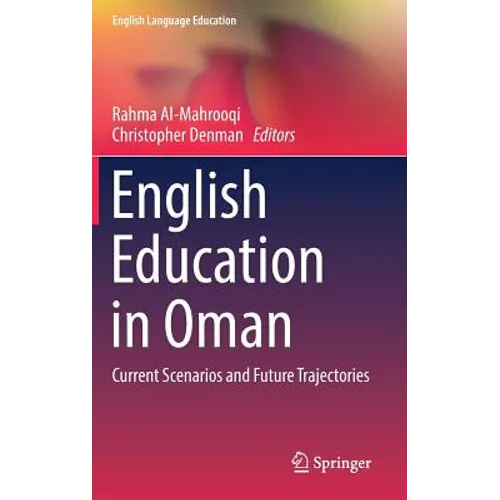 English Education in Oman: Current Scenarios and Future Trajectories