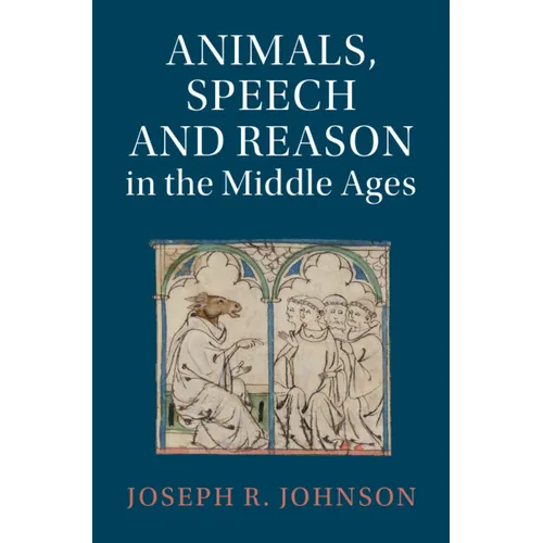 Animals, Speech and Reason in the Middle Ages - Hardcover