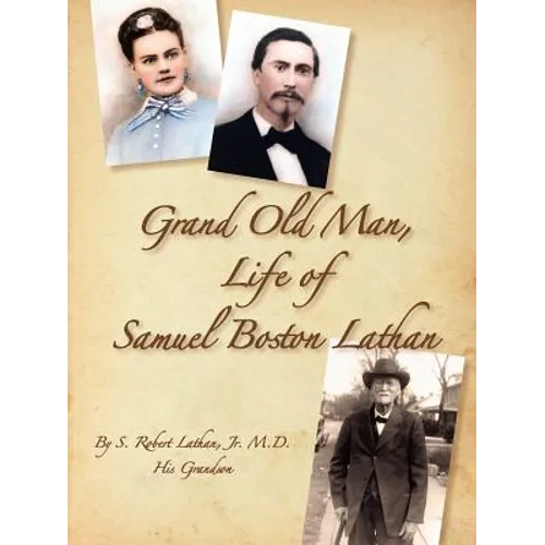 Grand Old Man, the Life of Samuel Boston Lathan - Paperback