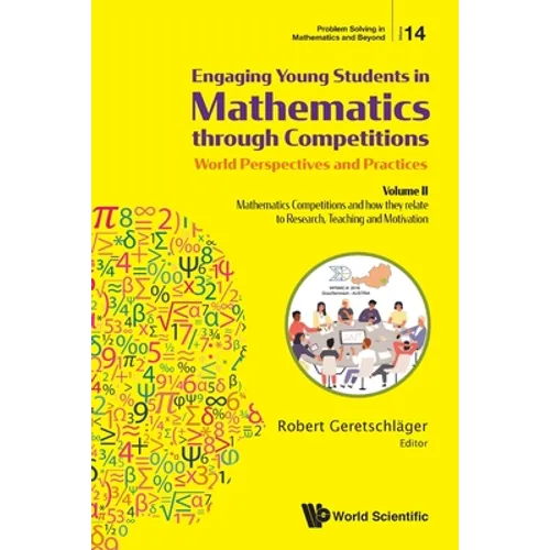 Engaging Young Students in Mathematics Through Competitions - World Perspectives and Practices: Volume II - Mathematics Competitions and How They Rela