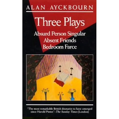 Three Plays: Absurd Person Singular; Absent Friends; Bedroom Farce - Paperback