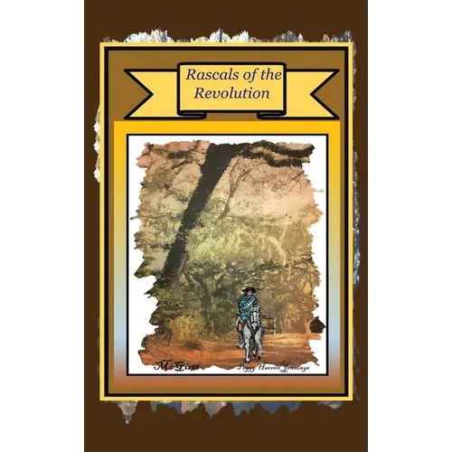 Rascals of the Revolution - Hardcover