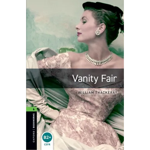 Oxford Bookworms Library: Vanity Fair: Level 6: 2,500 Word Vocabulary - Paperback