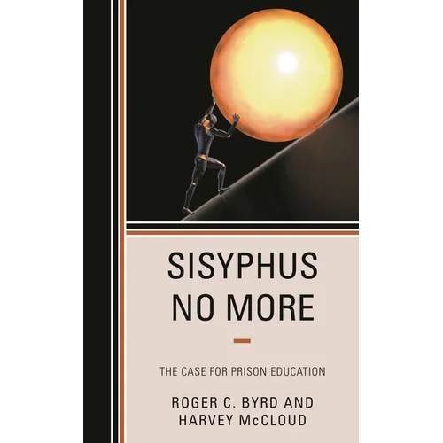 Sisyphus No More: The Case for Prison Education - Paperback