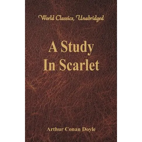 A Study In Scarlet (World Classics, Unabridged) - Paperback