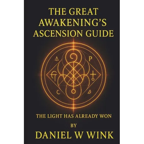 The Great Awakening's Ascension Guide: The Light Has Already Won - Paperback