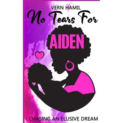 No Tears for Aiden: Chasing an Elusive Dream - Paperback