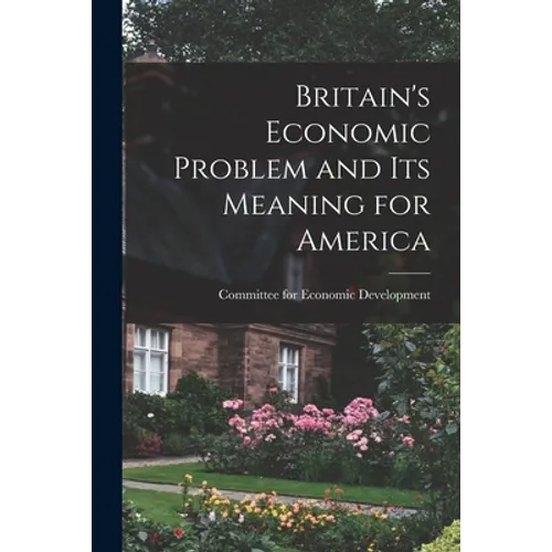 Britain's Economic Problem and Its Meaning for America - Paperback