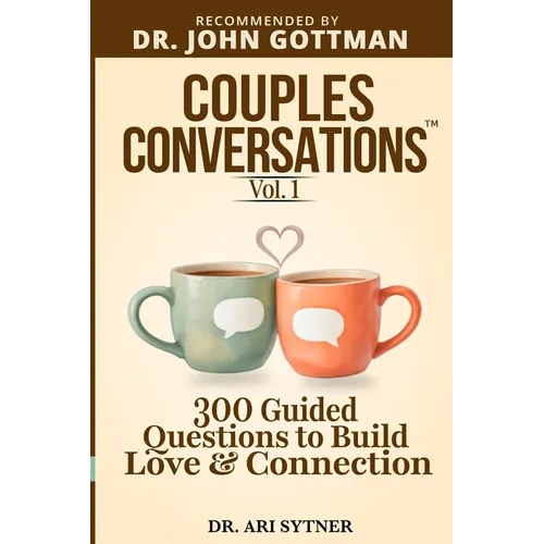 Couples Conversations(TM): Strengthen Your Foundation (Vol. 1): 300 Questions to Build Trust, Love & Emotional Connection - Paperback