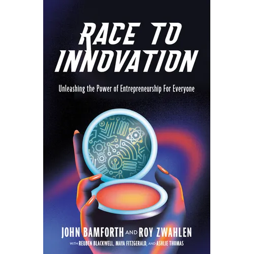 Race to Innovation: Unleashing the Power of Entrepreneurship for Everyone - Hardcover