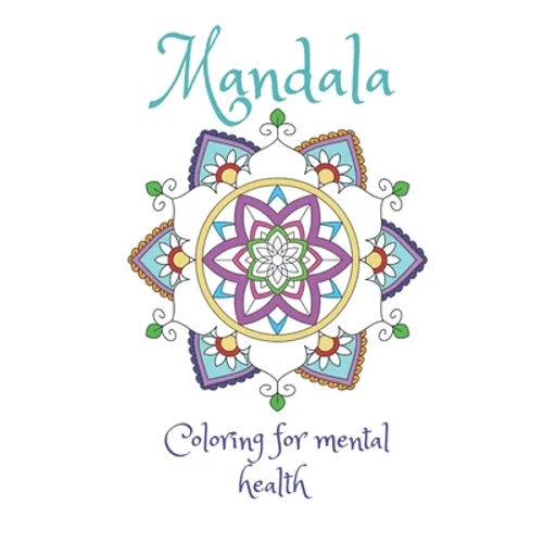 Mandala Coloring For Mental Health: A coloring book for stress relief and improved mental health - Paperback