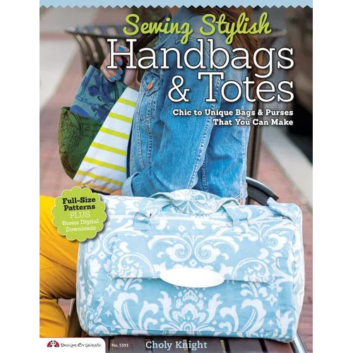 Sewing Stylish Handbags & Totes: Chic to Unique Bags & Purses That You Can Make - Paperback