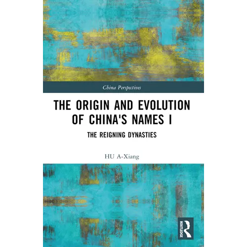 The Origin and Evolution of China's Names I: The Reigning Dynasties - Paperback