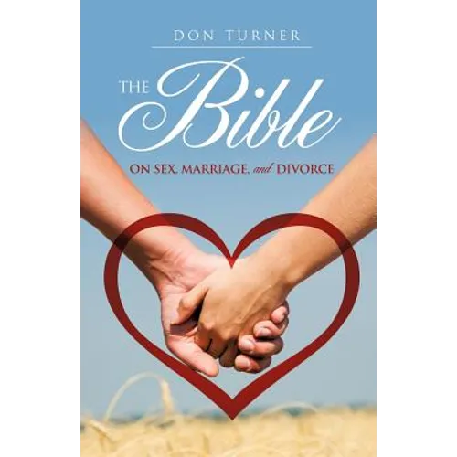 The Bible on Sex, Marriage, and Divorce - Paperback