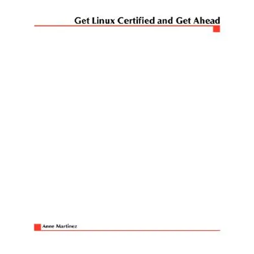 Get Linux Certified and Get Ahead - Paperback