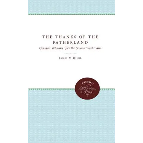 The Thanks of the Fatherland: German Veterans After the Second World War - Paperback