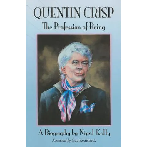 Quentin Crisp: The Profession of Being. A Biography - Paperback