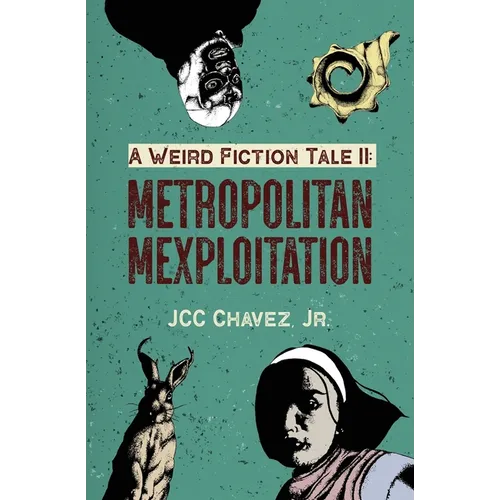 A Weird Fiction Tale II: Metropolitan Mexploitation - Paperback
